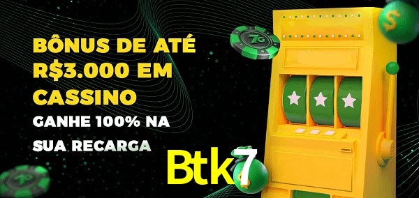 Btk7 melhor bônus de depósito